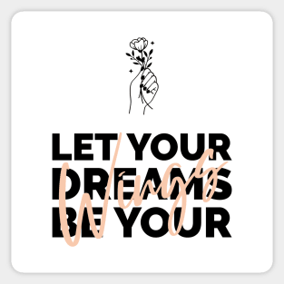 Let Your Dreams Be Your Wings Sticker